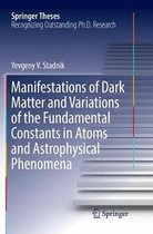 Springer Theses- Manifestations of Dark Matter and Variations of the Fundamental Constants in Atoms and Astrophysical Phenomena