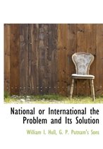 National or International the Problem and Its Solution