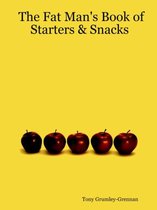 The Fat Man's Book of Starters & Snacks
