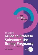 The Essential Guide to Problem Substance Use During Pregnancy