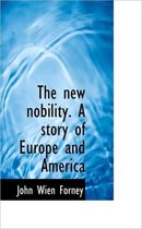 The New Nobility. a Story of Europe and America