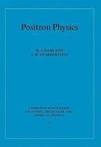 Cambridge Monographs on Atomic, Molecular and Chemical PhysicsSeries Number 11- Positron Physics
