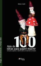 Mas de 100 ideas para papel mache