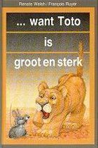 ... want toto is groot en sterk