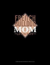 French Bulldog Mom Life Is Ruff