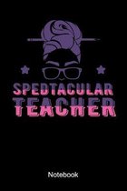 Spedtacular Teacher Notebook: Special Education Teacher Notebook A teaching pedagogy gift