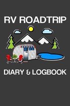RV Roadtrip Diary & Logbook: RV Travel Trailer Journal Including RV Travel LogBook, Trips Log, Meal Planner, Shopping Lists And Memory Pages