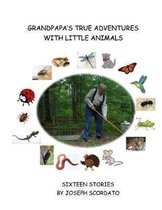 Grandpapa's True Adventures with Little Animals