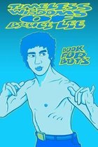 TIMELESS WISDOMS OF BRUCE LEE - book for boys: Bruce Lee book full of Inspiration and Motivation: for boys, young men, future world leaders. (illustra