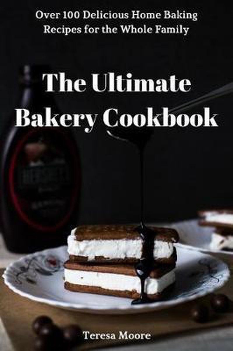 Natural Food-the Ultimate Bakery Cookbook van Teresa Moore