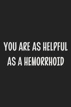 You Are as Helpful as a Hemorrhoid