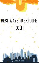 Best Ways to Explore 13 - Best Ways to Explore Delhi