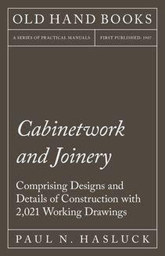 Cabinetwork and Joinery - Comprising Designs and Details of  ... - cover
