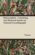 Polymorphism - Containing Two Historical Articles on Chemical Crystallography