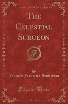 The Celestial Surgeon (Classic Reprint)