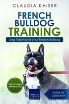 French Bulldog Training 1 - French Bulldog Training: Dog Training for Your French Bulldog Puppy