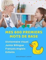 Mes 600 Premiers Mots de Base Dictionnaire Visuel Junior Bilingue Fran�ais Anglais Enfants: Apprendre a lire livre pour d�velopper le vocabulaire des