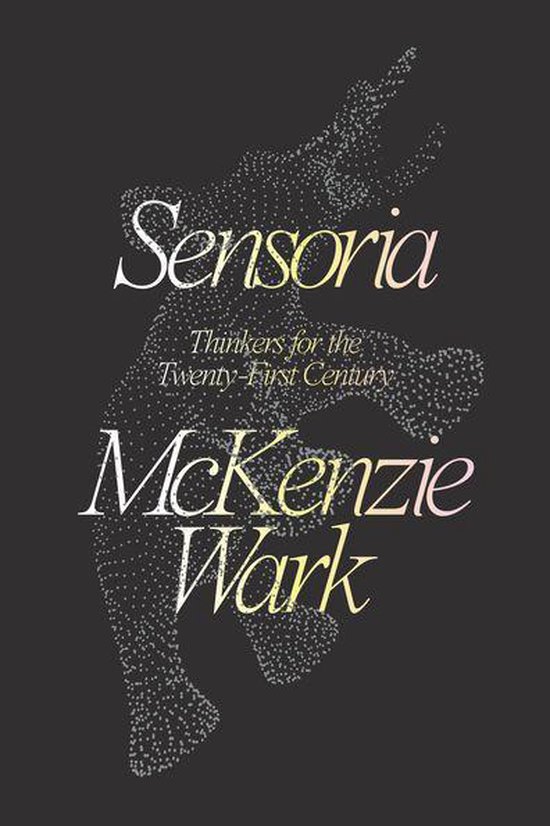 Boekomslag voor 'Sensoria' van McKenzie Wark, met een gestippelde figuur op een zwarte achtergrond.