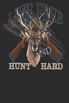 Live Free And Hunt Hard: Notebook for all partiotic american deer hunters, 120 pages dotgrid