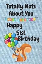 Totally Nuts About You Happy 51st Birthday: Birthday Card 51 Years Old / Birthday Card / Birthday Card Alternative / Birthday Card For Sister / Birthd