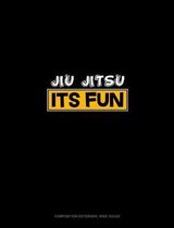 Jiu Jitsu It's Fun