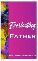 Everlasting Father Writing Notebook