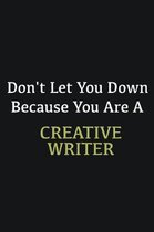 Don't let you down because you are a Creative Writer: Writing careers journals and notebook. A way towards enhancement