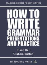 Training Course For ELT Writers - How To Write Grammar Presentations And Practice