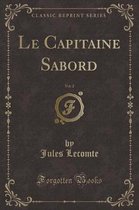Le Capitaine Sabord, Vol. 2 (Classic Reprint)