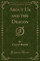 About Us and the Deacon (Classic Reprint)