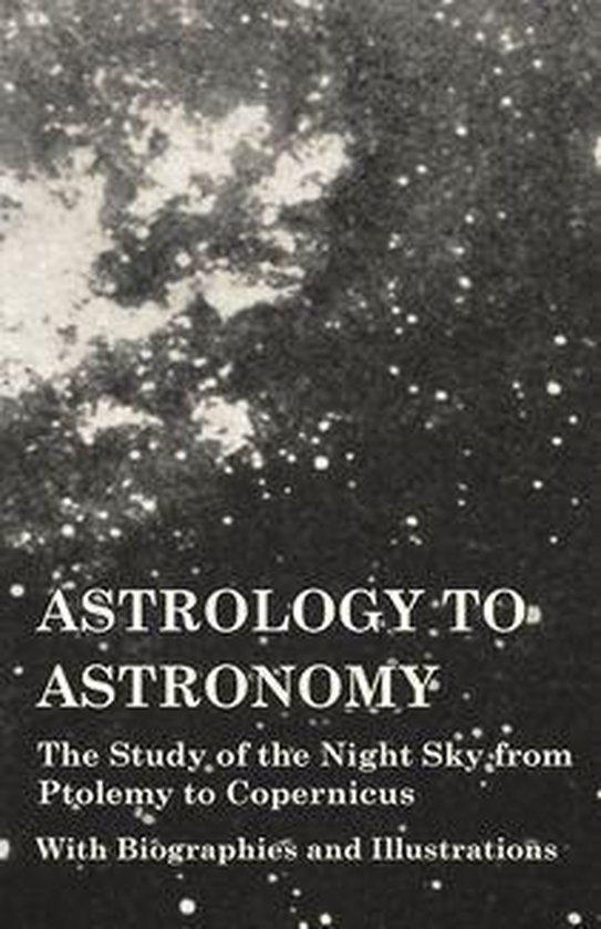 Astrology to Astronomy - The Study of the Night Sky from Pto ... - cover