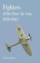 Fighters of the Fleet Air Arm 1939-1945