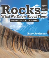 Rocks and What We Know About Them - Geology for Kids Children's Earth Sciences Books