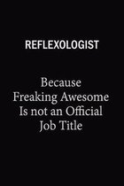 Reflexologist Because Freaking Awesome Is Not An Official Job Title: 6x9 Unlined 120 pages writing notebooks for Women and girls