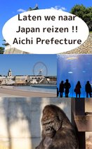 Laten we naar Japan reizen !! Aichi Prefecture