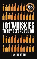 101 Whiskies to Try Before You Die Revised and Updated 4th Edition