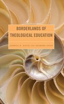 The Borderlands of Theological Education - Borderlands of Theological Education