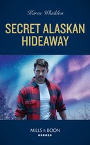 Secret Alaskan Hideaway (Mills & Boon Heroes)
