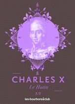 Les Bourbons 7 - Charles X