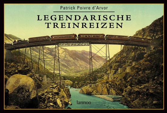 Cover van het boek 'Legendarische treinreizen' van P. Poivre d'Arvor