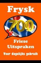 700 Friese Uitspraken: Voor dagelijks gebruik