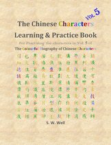 Chinese Characters Learning & Practice Book 5 - Chinese Characters Learning & Practice Book, Volume 5