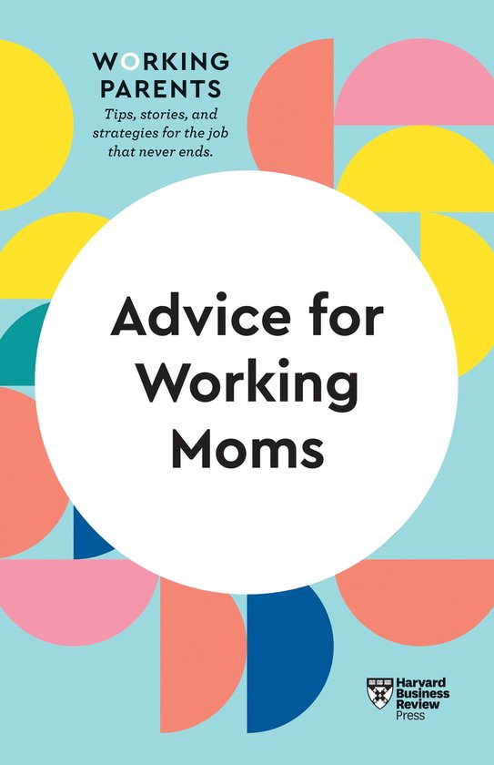 HBR Working Parents Series- Advice for Working Moms (HBR Wor ... - cover