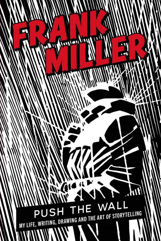 Boekomslag "Push the Wall" van Frank Miller, met tekst en een gestileerde zwart-wit illustratie van een gezicht.