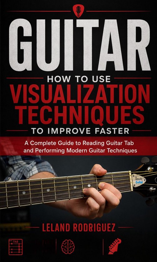 Guitar: How to Use Visualization Techniques to Improve Faste ... - cover