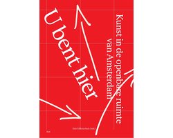 U bent hier – Kunst in de openbare ruimte in Amsterdam