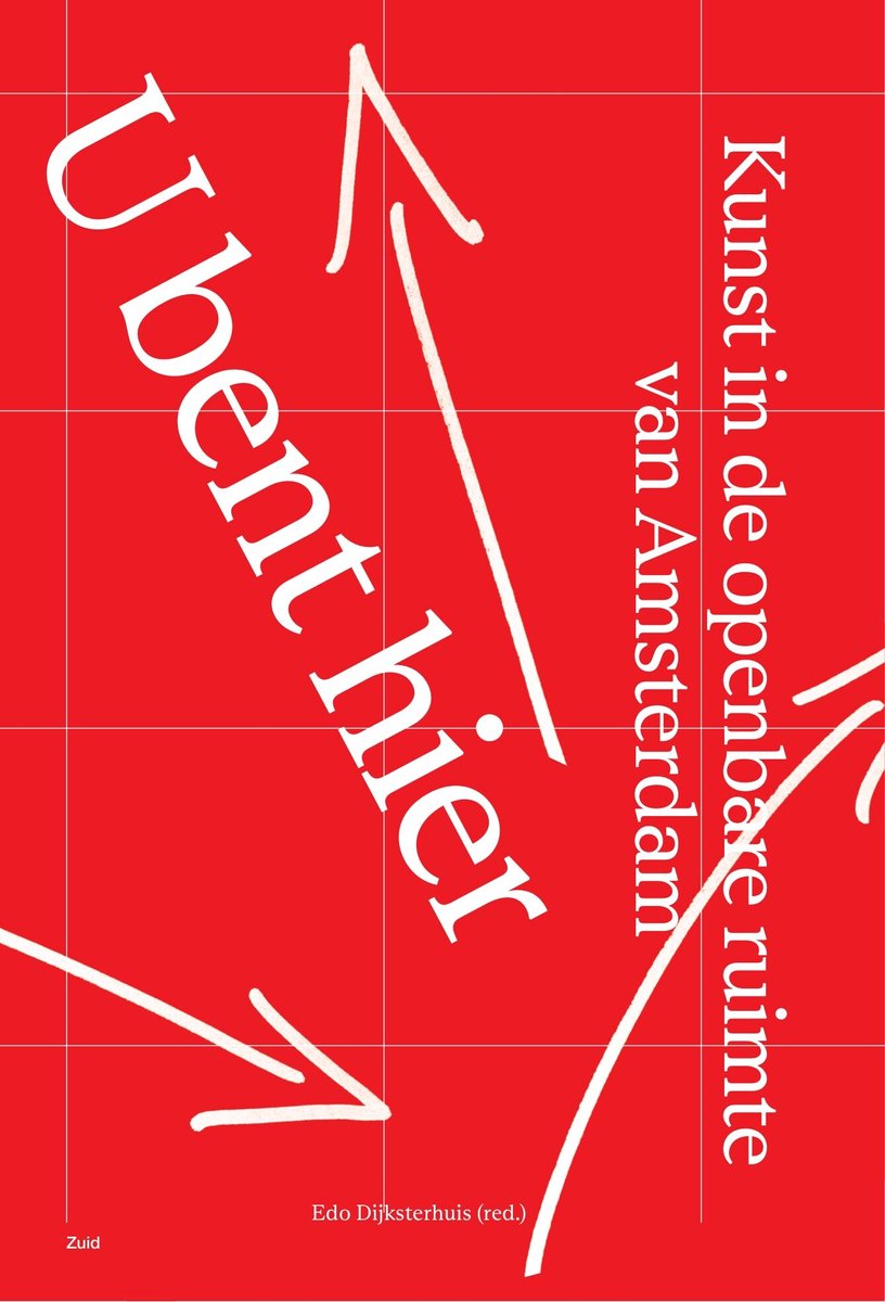 U Bent Hier – Kunst In De Openbare Ruimte In Amsterdam (Nl/Eng)