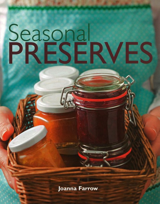 Boek 'Seasonal Preserves' met Jams en conserven in mandje, door Joanna Farrow.