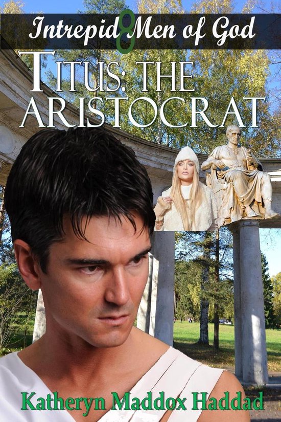Intrepid Men of God Series 8 - Titus: The Aristocrat - cover