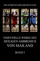 Die Schriften der Kirchenväter 3 - Essentielle Werke des Heiligen Ambrosius von Mailand, Band 2